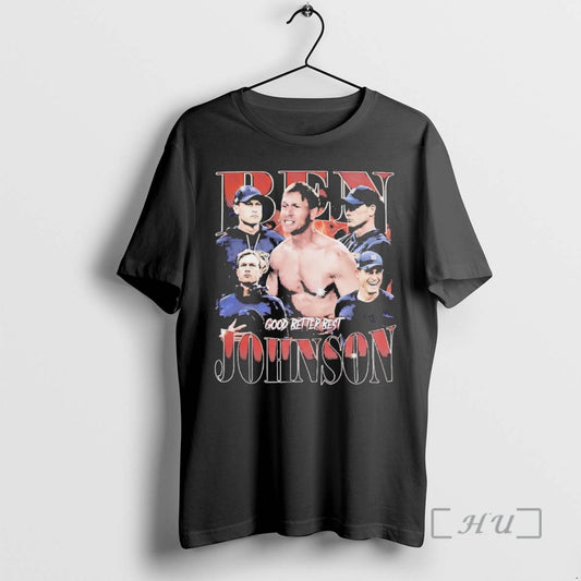 Officials Ben Johnson Shirtless Good Better Best T-Shirts, Hoodie, Sweatshirt | AU18TeeNovaLab.com