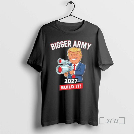 Officials Bigger Army 2027 Build It Trump T-Shirts, Hoodie, Sweatshirt | AU18TeeNovaLab.com