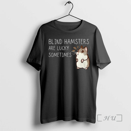 Officials Blind Hamsters Are Lucky Sometimes T-Shirts, Hoodie, Sweatshirt | AU18TeeNovaLab.com