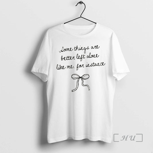 Officials Bow Some Things Are Better Left Alone Like Me For Instance Premium T Shirts Hoodie, Sweatshirt | AU18TeeNovaLab.com
