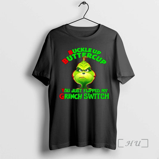 Officials Buckle Up Buttercup You Just Flipped My Grinch Switch T-Shirts, Hoodie, Sweatshirt | AU18TeeNovaLab.com
