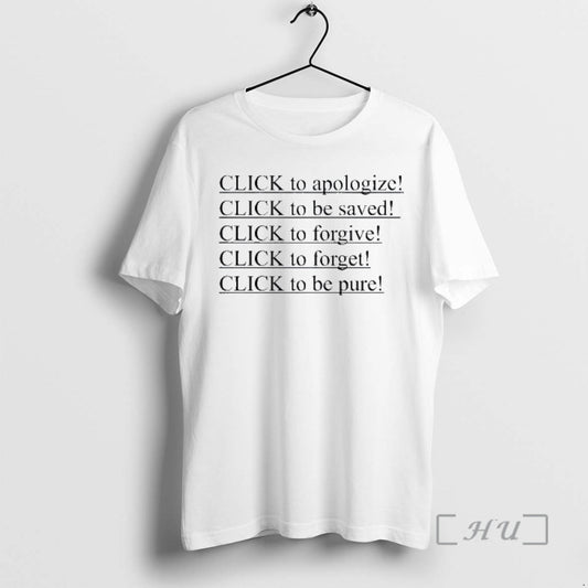 Officials Click To Apologize Click To Be Saved Click To Forgive Click To Forget Click T-Shirts, Hoodie, Sweatshirt