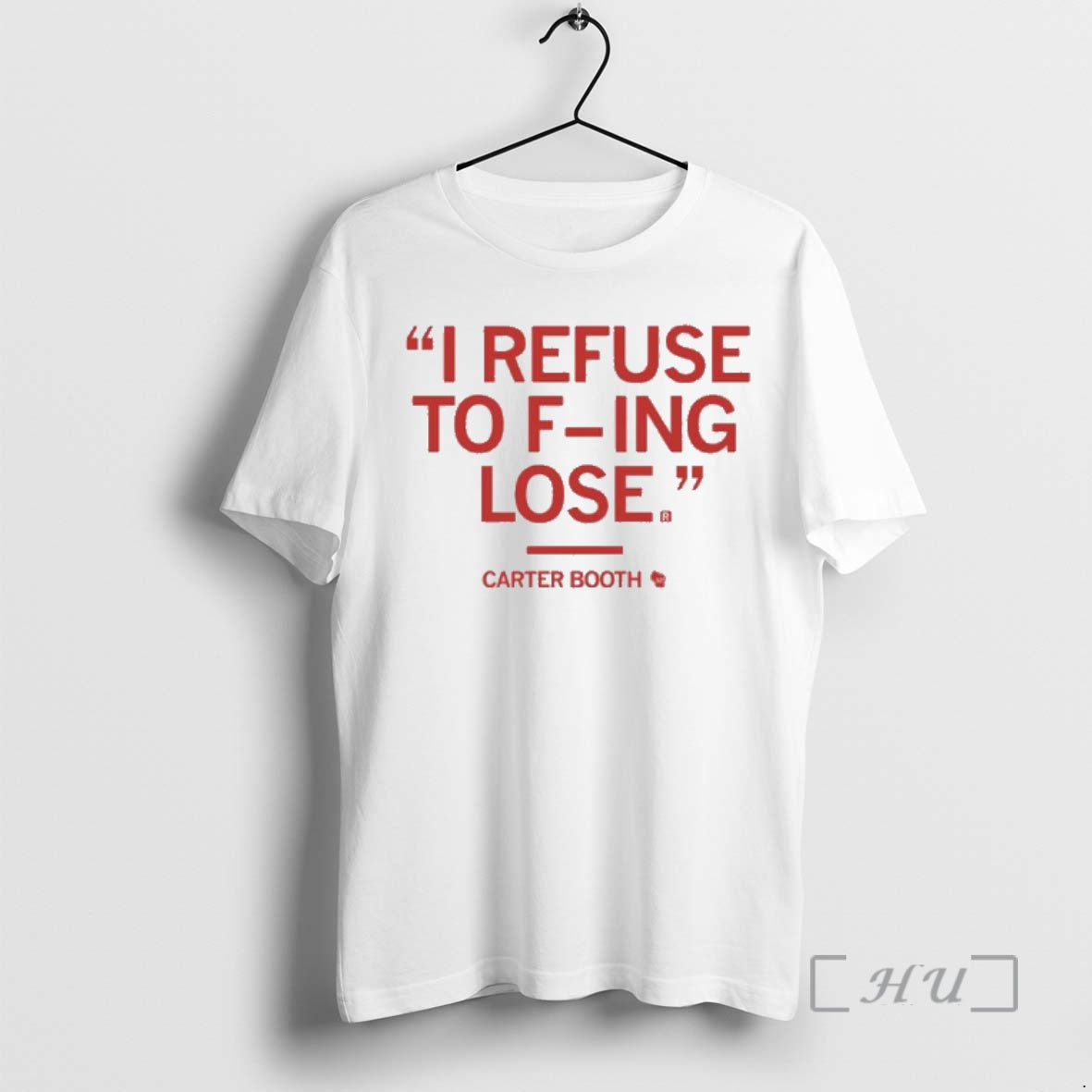 Officials Carter Booth I Refuse To F Ing Lose T-Shirts, Hoodie, Sweatshirt | AU18TeeNovaLab.com