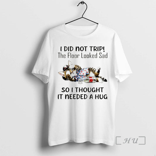 Officials Cat I Did Not Trip The Floor Looked Sad So I Thought It Needed T-Shirts, Hoodie, Sweatshirt | AU18TeeNovaLab.com