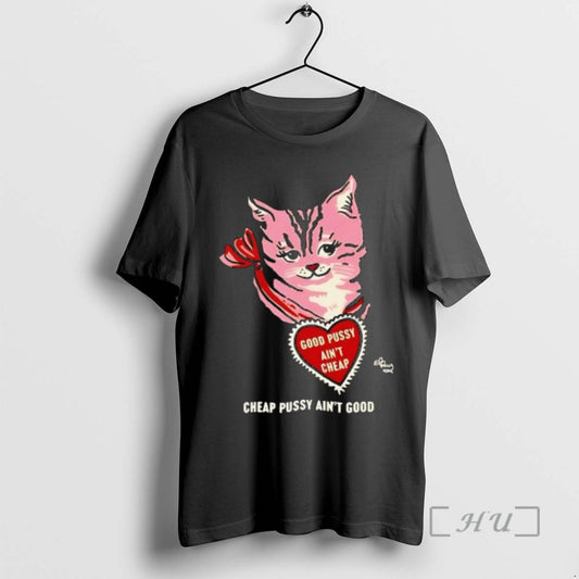 Officials Cat Good Pussy Aint Cheap Cheap Pussy Aint Good T-Shirts, Hoodie, Sweatshirt | AU18TeeNovaLab.com
