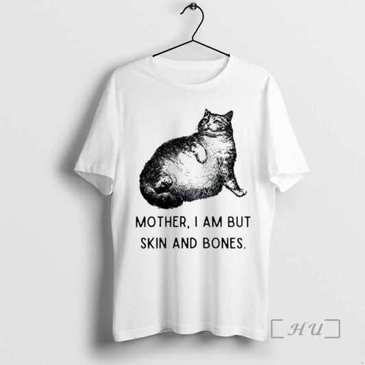 Officials Cat Mother I Am But Skin And Bones T-Shirts, Hoodie, Sweatshirt | AU18TeeNovaLab.com