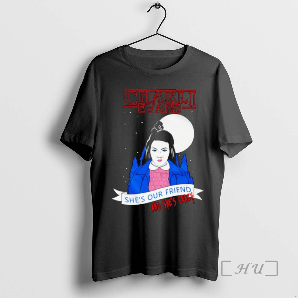 Officials Charli Evans X Strange Things Shes Our Friend And Shes Crazy Premium T Shirts Hoodie, Sweatshirt