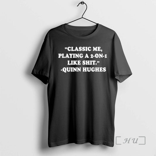 Officials Classic Me Playing A 2 On 1 Like Shit Quinn Hughes Premium T Shirts Hoodie, Sweatshirt | AU18TeeNovaLab.com