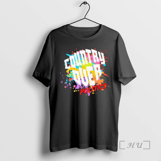 Officials Country Over Politics T-Shirts, Hoodie, Sweatshirt | AU18TeeNovaLab.com