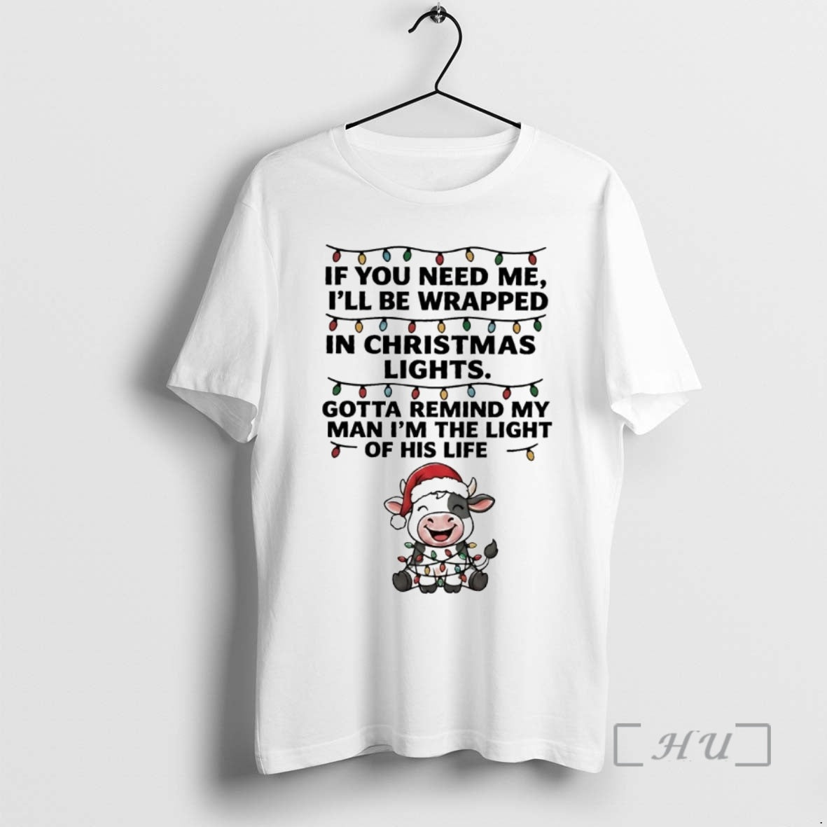 Officials Cow If You Need Me Ill Be Wrapped In Christmas Light Premium T Shirts Hoodie, Sweatshirt | AU18TeeNovaLab.com