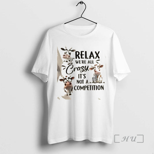Officials Cows Relax Were All Crazy Its Not A Competition T-Shirts, Hoodie, Sweatshirt | AU18TeeNovaLab.com