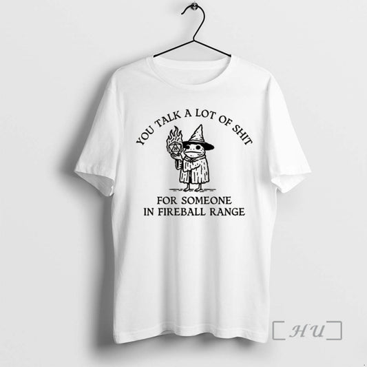 Officials Dnd You Talk A Lot Of Shit For Someone In Fireball Range Copy Premium T-Shirts, Hoodie, Sweatshirt