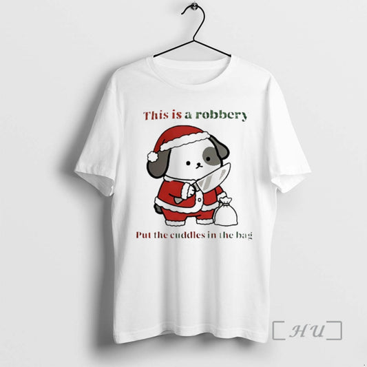 Officials Dog Santa This Is A Robbery Put The Cuddles In The Bag Premium T-Shirts, Hoodie, Sweatshirt | AU18TeeNovaLab.com