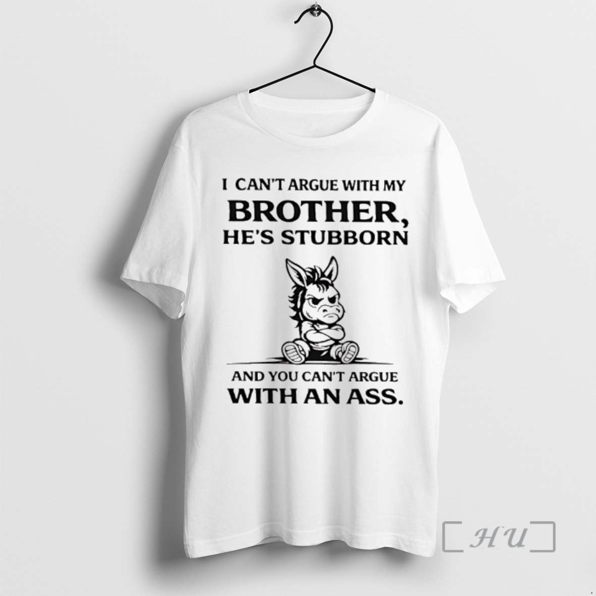Officials Donkey I Cant Argue With My Brothers Hes Stubborn And You Cant Argue With T-Shirts, Hoodie, Sweatshirt
