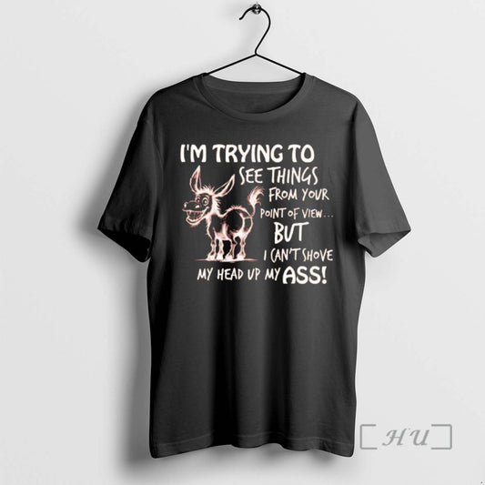 Officials Donkey Im Trying To See Things From Your Point Of View Premium T Shirts Hoodie, Sweatshirt | AU18TeeNovaLab.com