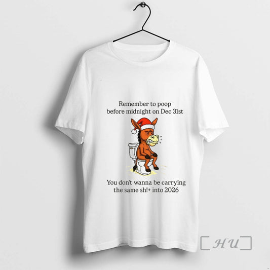 Officials Donkey Santa Remember To Poop Before Midnight On Dec 31st You Dont Wanna Be T-Shirts, Hoodie, Sweatshirt