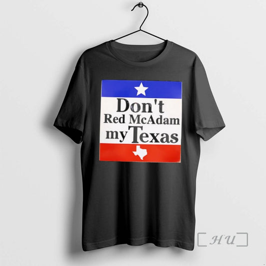 Officials Dont Red Mcadam My Texas T-Shirts, Hoodie, Sweatshirt | AU18TeeNovaLab.com