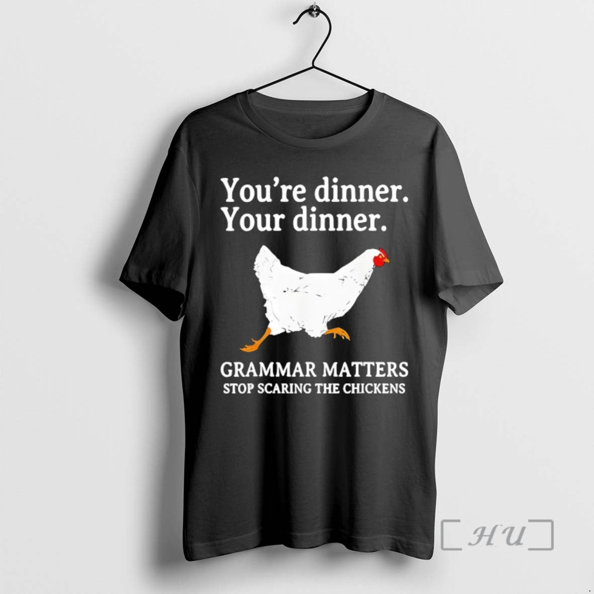 Officials Dont Scare The Chickens Youre Dinner Your Dinner Grammar Matters Stop Scaring The Chickens T-Shirts, Hoodie,...