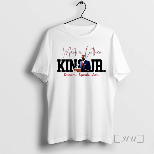 Officials Dream Speak Act Mlk Quote Graphic T-Shirts, Hoodie, Sweatshirt | AU18TeeNovaLab.com