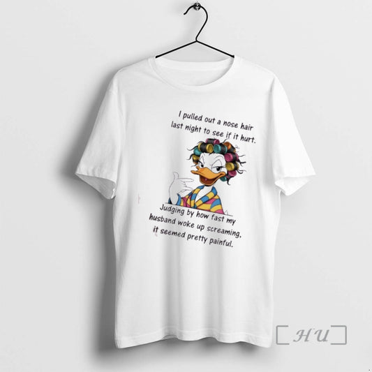 Officials Duck I Pulled Out A Nose Hair Last Night To See If It Hurt T-Shirts, Hoodie, Sweatshirt | AU18TeeNovaLab.com