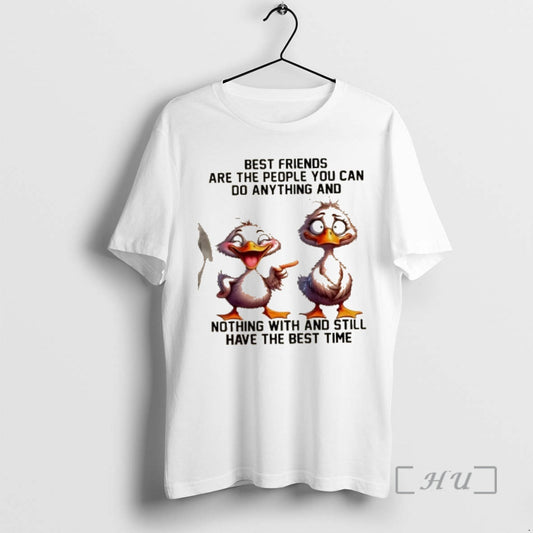 Officials Ducks Best Friends Are The People You Can Do Anything And Nothing With And T-Shirts, Hoodie, Sweatshirt