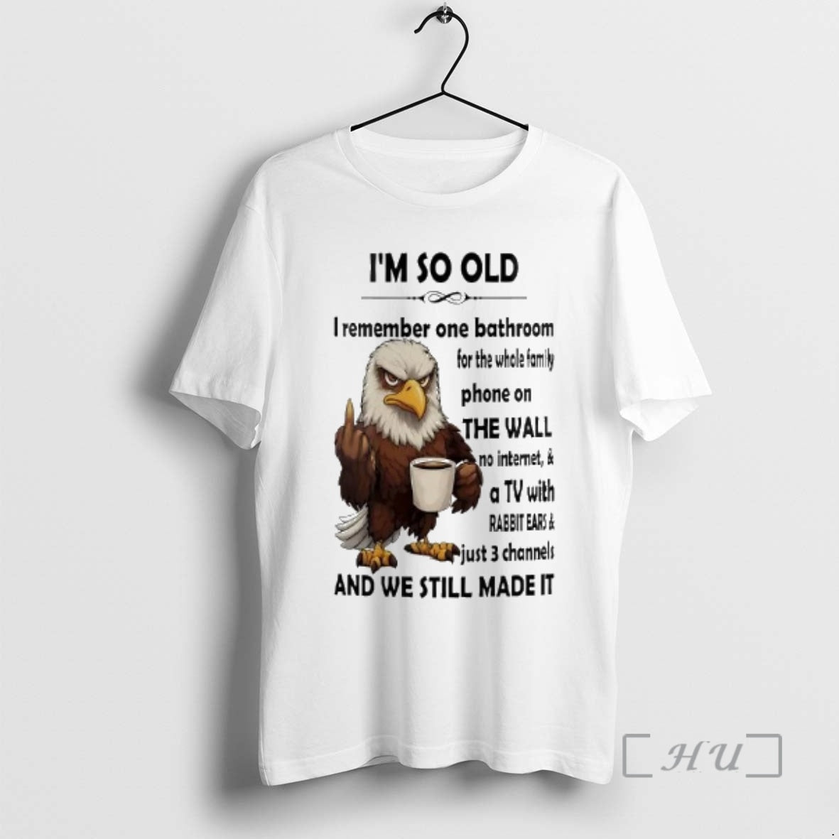 Officials Eagle Im So Old I Remember On Bathroom For The Whole Family Premium T-Shirts, Hoodie, Sweatshirt