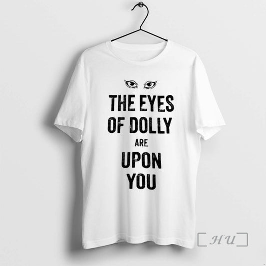 Officials Eyes Of Dolly Are Upon You T-Shirts, Hoodie, Sweatshirt | AU18TeeNovaLab.com