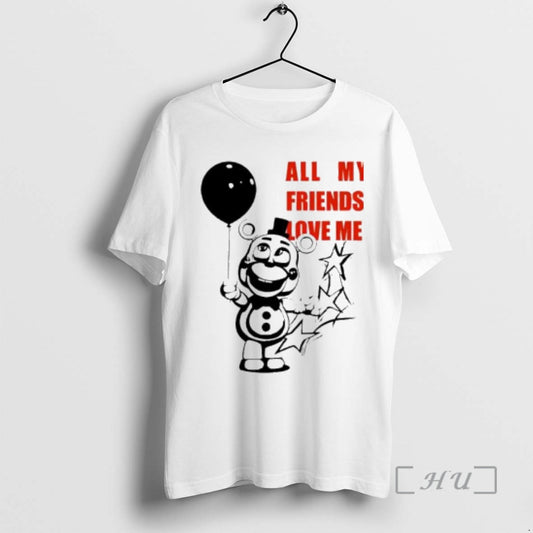 Officials Five Nights At Freddys All My Friends Love Me T-Shirts, Hoodie, Sweatshirt | AU18TeeNovaLab.com