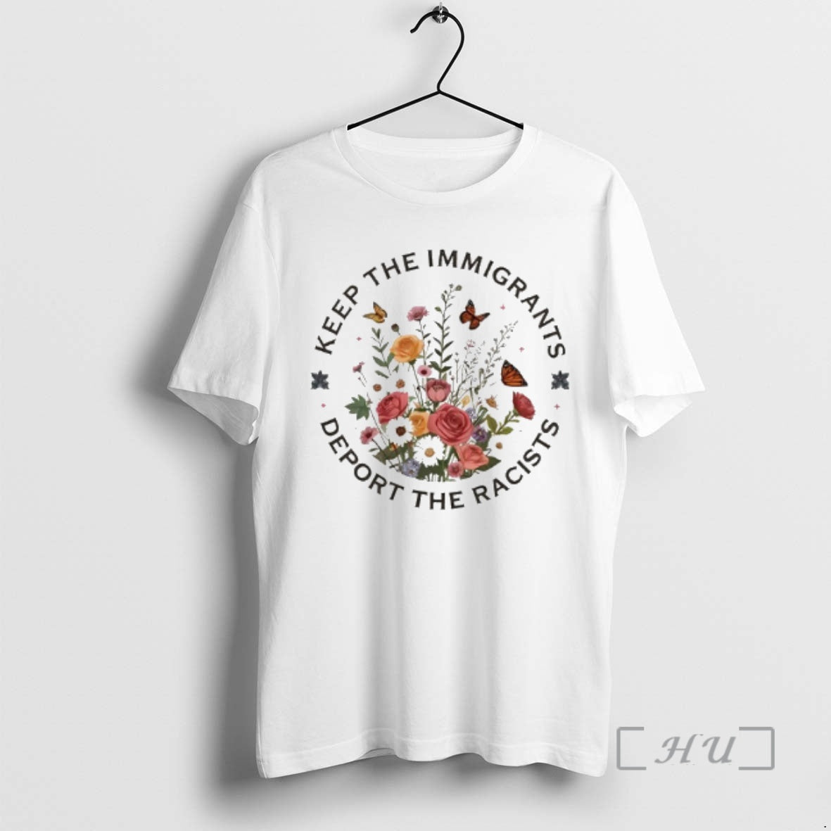 Officials Flower And Butterfly Keep The Immigrants Deport The Racists T-Shirts, Hoodie, Sweatshirt | AU18TeeNovaLab.com