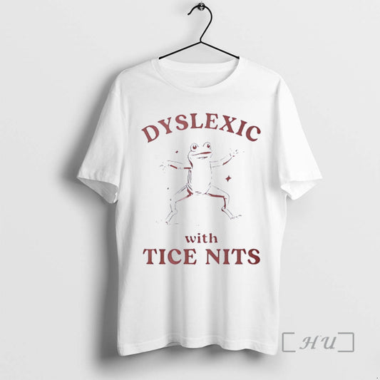 Officials Frog Fnny Dyslexic With Tice Nits T-Shirts, Hoodie, Sweatshirt | AU18TeeNovaLab.com