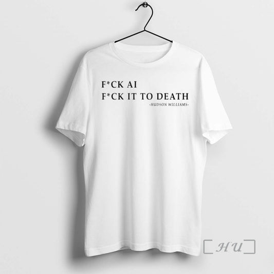 Officials Fuck Ai Fuck It To Death Hudson Williams T-Shirts, Hoodie, Sweatshirt | AU18TeeNovaLab.com