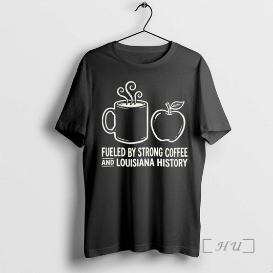 Officials Fueled By Strong Coffee And Louisiana History T-Shirts, Hoodie, Sweatshirt | AU18TeeNovaLab.com