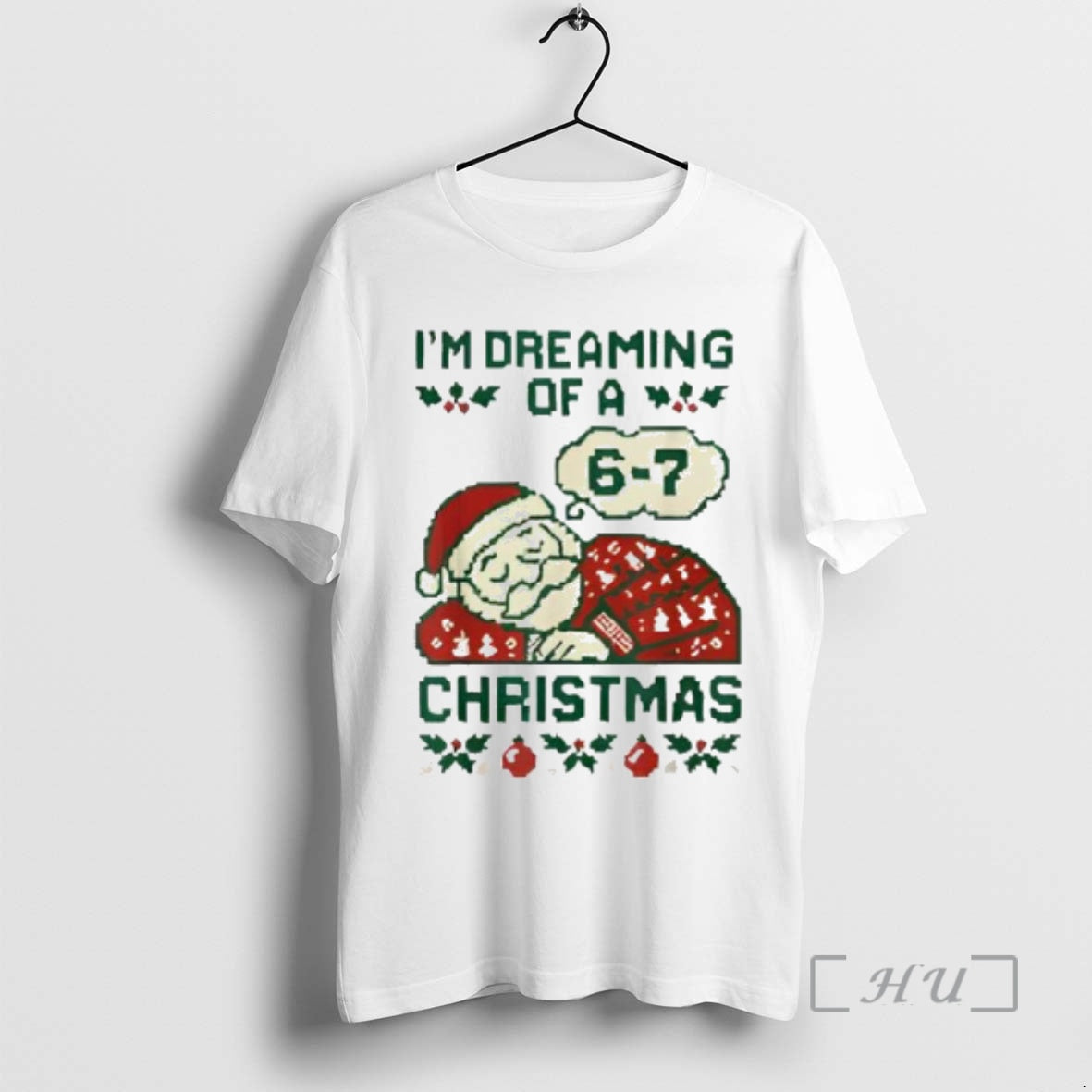 Officials Funny 6 7 Meme Im Dreaming Of A 67 Christmas Brain Rot Premium T-Shirts, Hoodie, Sweatshirt | AU18TeeNovaLab.com