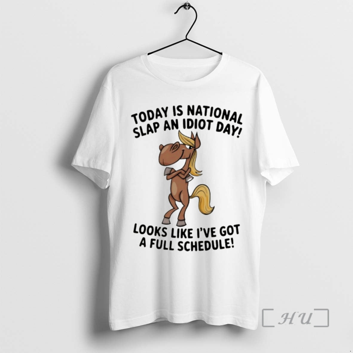 Officials Funny Horse Today Is National Slap An Idiot Day Looks Like Ive Got T-Shirts, Hoodie, Sweatshirt
