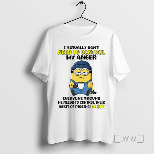 Officials Funny Minion I Actually Dont Need To Control My Anger Everyone Around Me Needs T-Shirts, Hoodie, Sweatshirt
