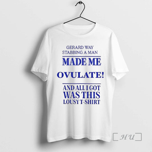 Officials Gerard Way Stabbing A Man Made Me Ovulate Woman T-Shirts, Hoodie, Sweatshirt | AU18TeeNovaLab.com