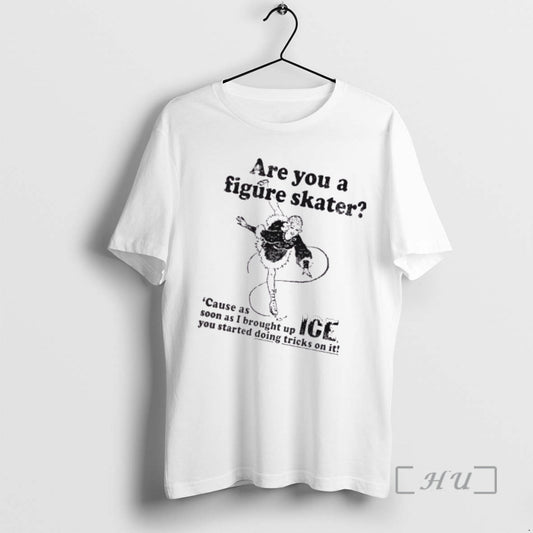 Officials Girl Figure Skating Are You A Figure Skater Cause As Soon As I Brought T-Shirts, Hoodie, Sweatshirt