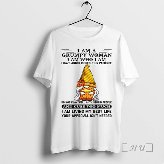 Officials Gnome I Am A Grumpy Woman I Am Who I Am I Have Anger