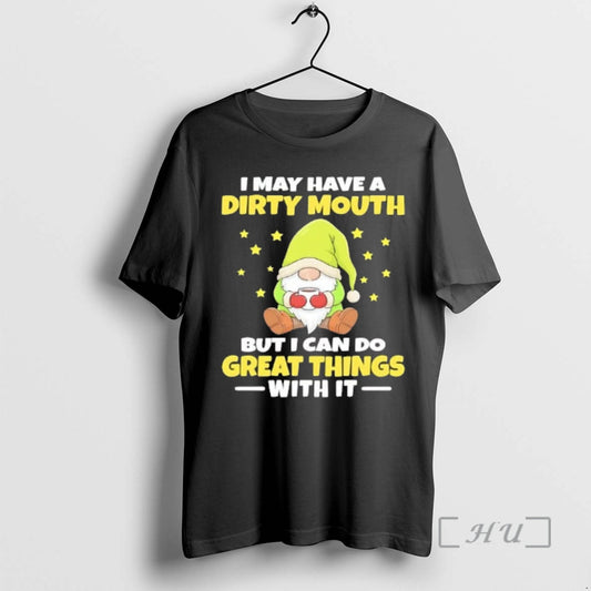 Officials Gnome I May Have A Dirty Mouth But I Can Do Great Things Premium T-Shirts, Hoodie, Sweatshirt | AU18TeeNovaLab.com