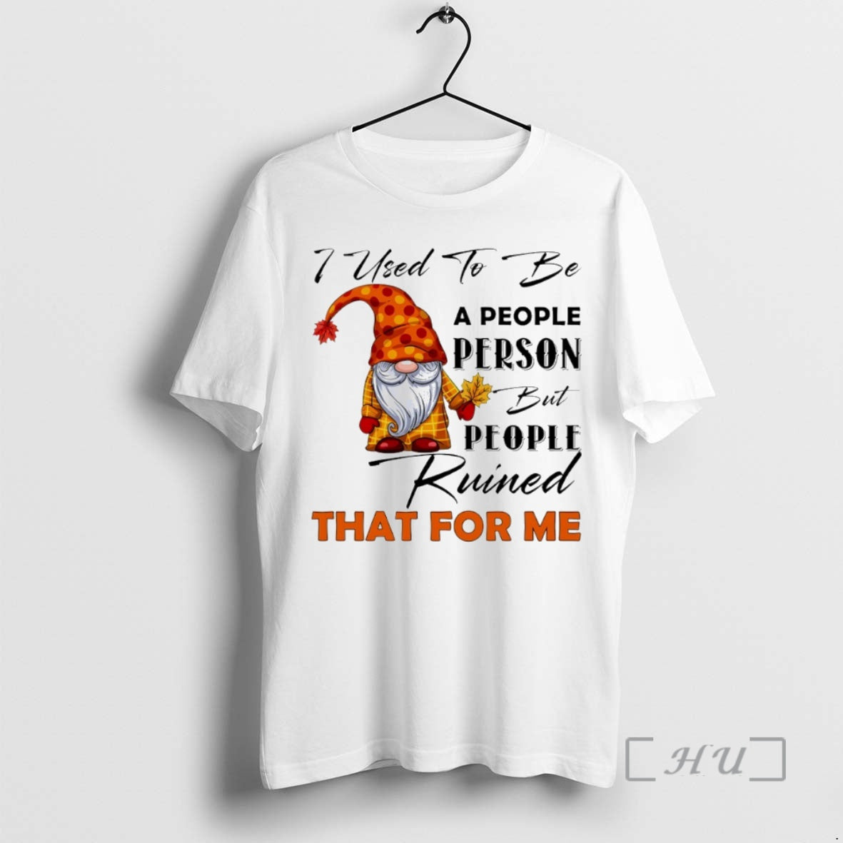 Officials Gnome I Used To Be A People Person But People Ruined That For Me T-Shirts, Hoodie, Sweatshirt | AU18TeeNovaLab.com