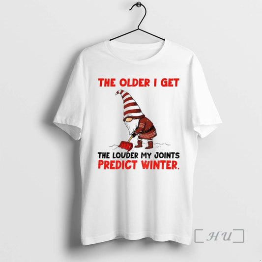 Officials Gnome The Older I Get The Louder My Joints Predict Winter Christmas Premium T-Shirts, Hoodie, Sweatshirt