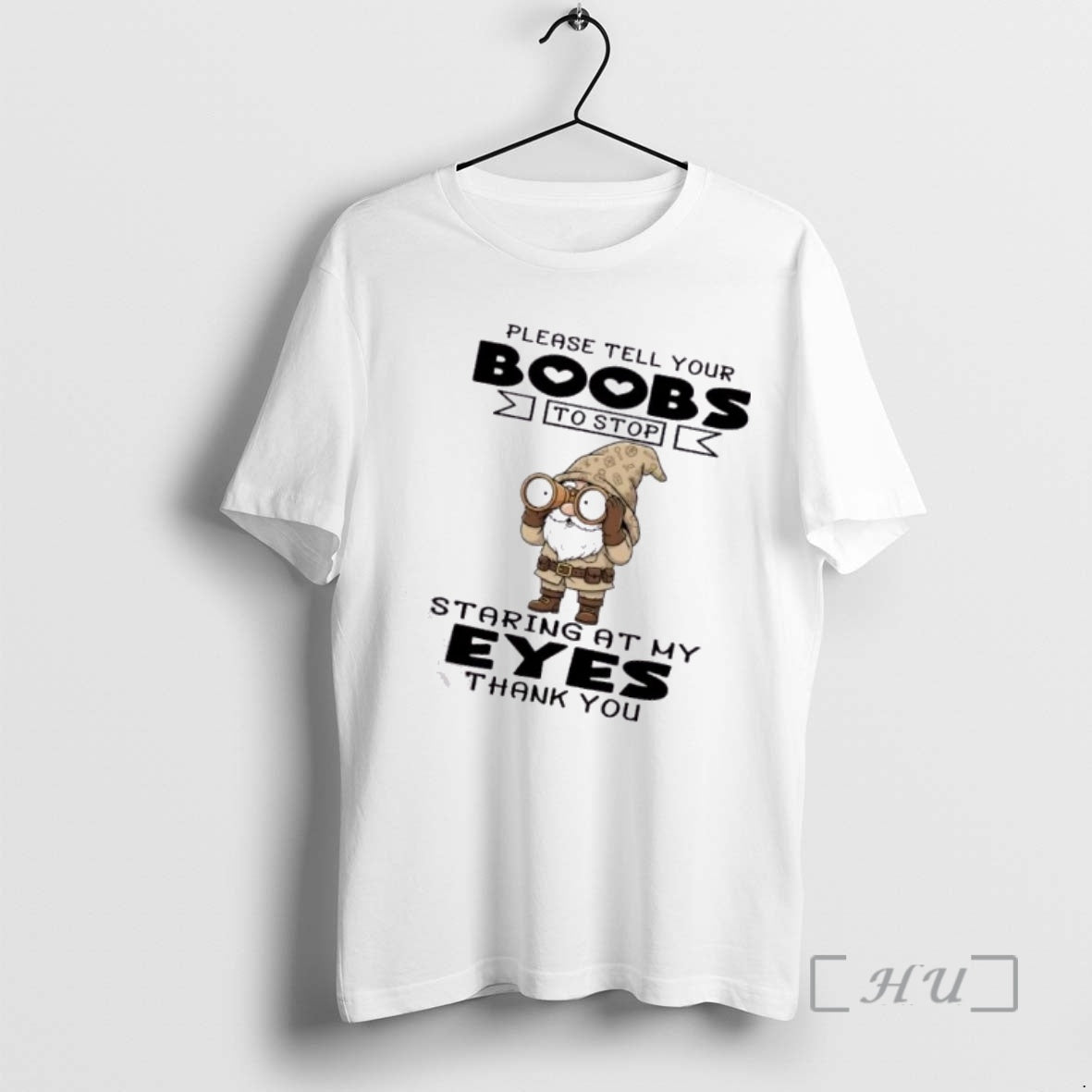 Officials Gnomes Please Tell Your Boobs To Stop Staring At My Eyes Thank You Premium T-Shirts, Hoodie, Sweatshirt