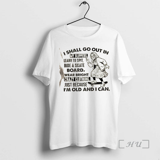 Officials Grandma I Shall Go Out In My Slippers Just Because Im Old And T-Shirts, Hoodie, Sweatshirt | AU18TeeNovaLab.com