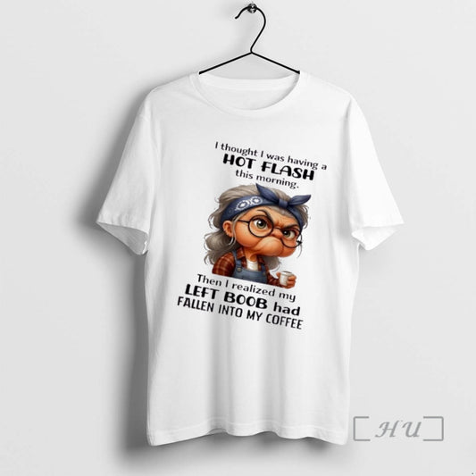 Officials Grandma I Thought I Was Having A Hot Flash This Morning Then I Realized T-Shirts, Hoodie, Sweatshirt