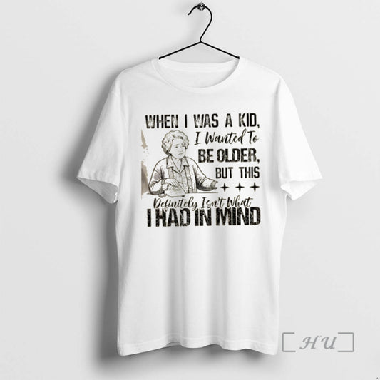 Officials Grandma When I Was A Kid I Wanted To Be Older But This Definitely T-Shirts, Hoodie, Sweatshirt | AU18TeeNovaLab.com