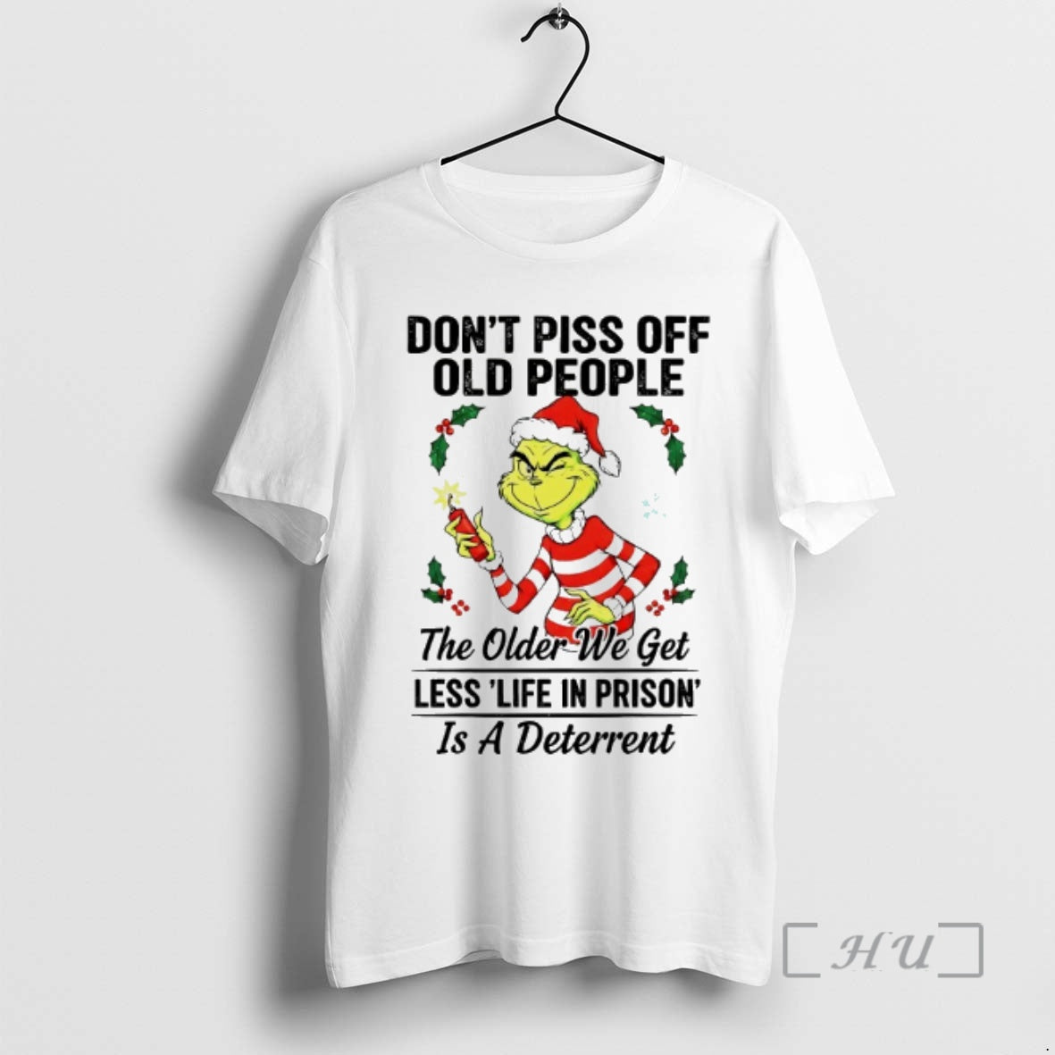 Officials Grinch Dont Piss Off Old People The Older We Get Less Life In Prison T-Shirts, Hoodie, Sweatshirt