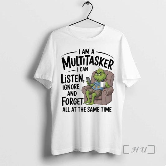 Officials Grinch I Am A Multitasker I Can Listen Ignore And Forget Premium T Shirts Hoodie, Sweatshirt | AU18TeeNovaLab.com