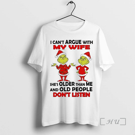 Officials Grinch I Cant Argue With My Wife Old People Dont Listen Christmas Premium T-Shirts, Hoodie, Sweatshirt