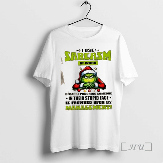 Officials Grinch I Use Sarcasm At Work Because Punching Someone In Their Stupid Face Is T-Shirts, Hoodie, Sweatshirt