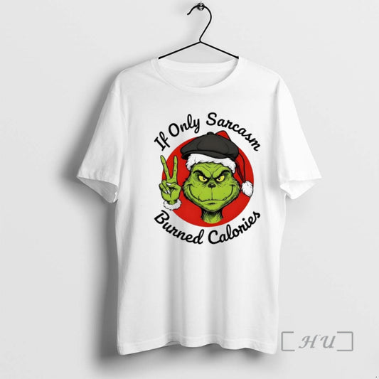 Officials Grinch If Only Sarcasm Burned Calories T-Shirts, Hoodie, Sweatshirt | AU18TeeNovaLab.com